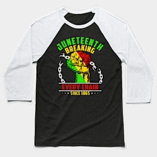 Juneteenth Breaking Every Chain Since 1865 Baseball T-Shirt